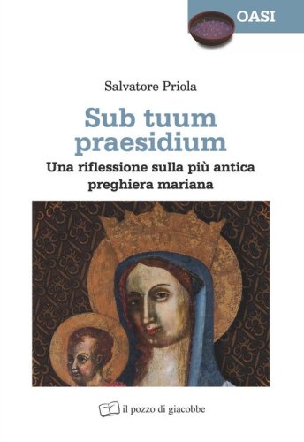 Sub tuum praesidium. Una riflessione sulla pi&ugrave; antica preghiera mariana