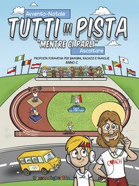 Tutti in pista &laquo;Mentre ci parli&raquo;. Proposta formativa per bambini, ragazzi e famiglie. Anno C