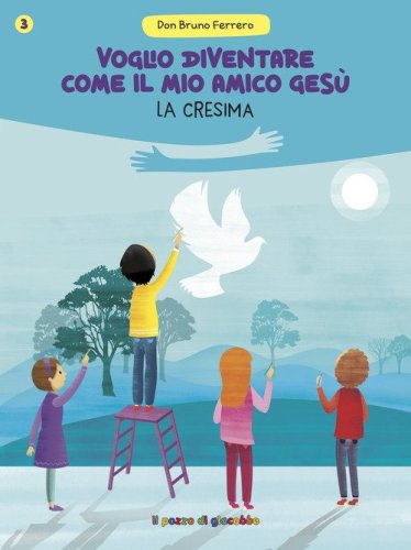 Voglio diventare come il mio amico Ges&ugrave;. La cresima