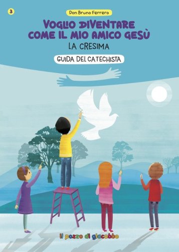 Voglio diventare come il mio amico Ges&ugrave;. La cresima. Guida del catechista