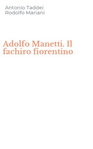 Adolfo Manetti. Il fachiro fiorentino