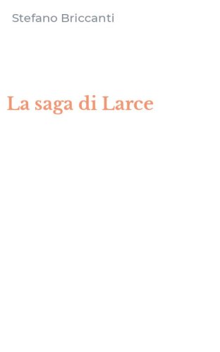 La saga di Larce