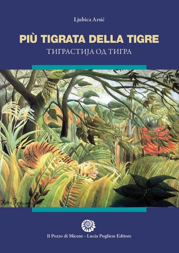 Pi&ugrave; tigrata della tigre. Ediz. italiana e serba