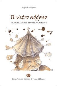 Il vetro addosso. Piccole amare storie jugoslave
