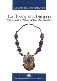 La tana del grillo. Mito e realt&agrave; nel mistero di etruschi e templari
