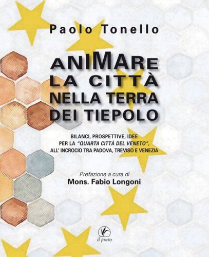 Animare la citt&agrave; nella terra dei Tiepolo. Bilanci, prospettive, idee per la &laquo;Quarta Citt&agrave; del Veneto&raquo; all'Incrocio tra Padova, Treviso e Venezia