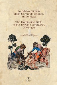La Bibbia miniata della Comunit&agrave; Ebraica di Venezia-The illuminated Bible of the Jewish Community of Venice