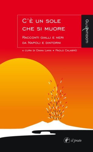 C'&egrave; un sole che si muore. Racconti gialli e neri di Napoli e dintorni