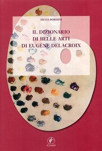 Il dizionario di belle arti di Eug&egrave;ne Delacroix