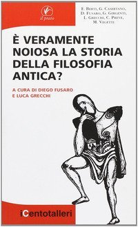 &Egrave; veramente noiosa la storia della filosofia antica?