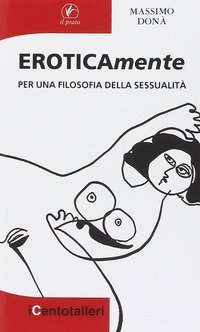 Eroticamente. Per una filosofia della sessualit&agrave;
