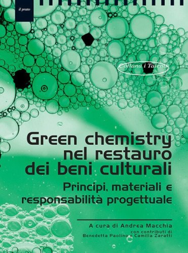 Green chemistry nel restauro dei beni culturali. Principi, materiali eresponsabilit&agrave; progettuale