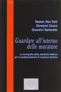 Guardare all'interno delle murature. La tomografia della resistivit&agrave; elettrica per la caratterizzazione di murature storiche