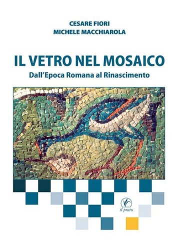 Il vetro nel mosaico. Dall'epoca romana al Rinascimento
