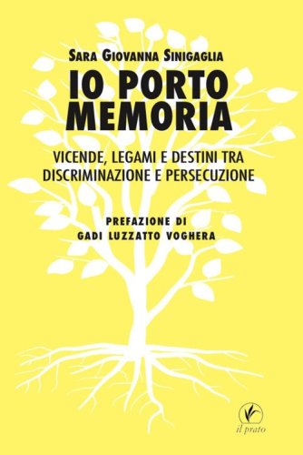 Io porto memoria. Vicende, legami e destini tra discriminazione e persecuzione