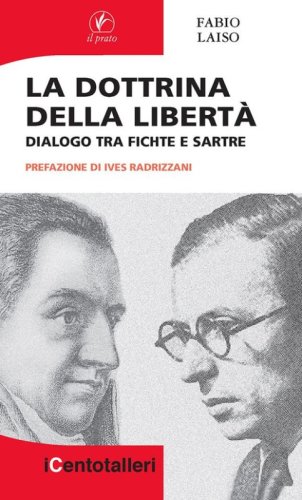 La dottrina della libert&agrave;. Dialogo tra Fichte e Sartre