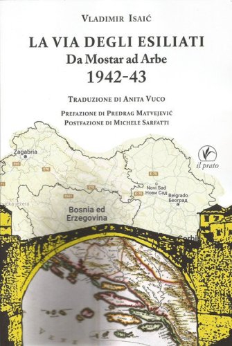 La via degli esiliati. Da Mostar ad Arbe 1942-43