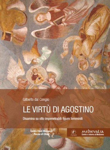 Le virt&ugrave; di Agostino. Disamina su otto impenetrabili figure femminili
