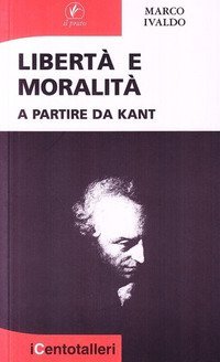 Libert&agrave; e moralit&agrave; a partire da Kant