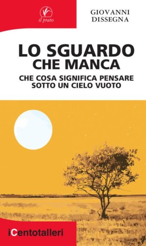 Lo sguardo che manca. Che cosa significa pensare sotto un cielo vuoto