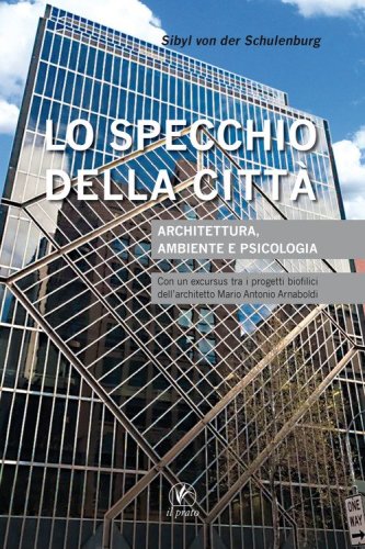 Lo specchio della citt&agrave;. Architettura, ambiente e psicologia