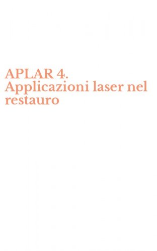 APLAR 4. Applicazioni laser nel restauro
