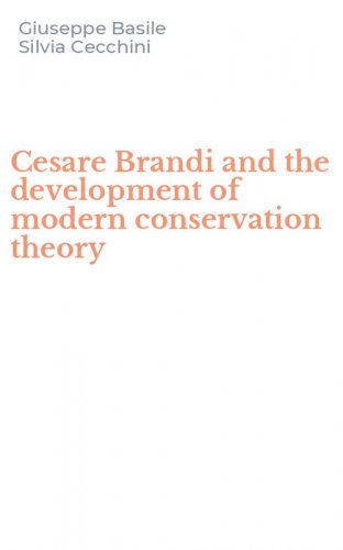Cesare Brandi and the development of modern conservation theory