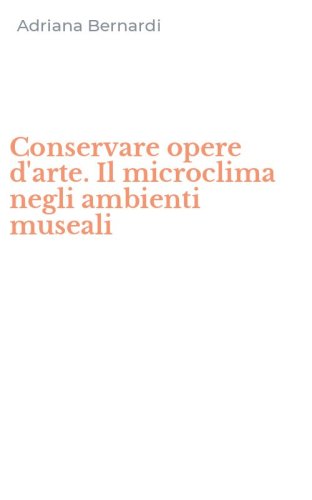 Conservare opere d'arte. Il microclima negli ambienti museali
