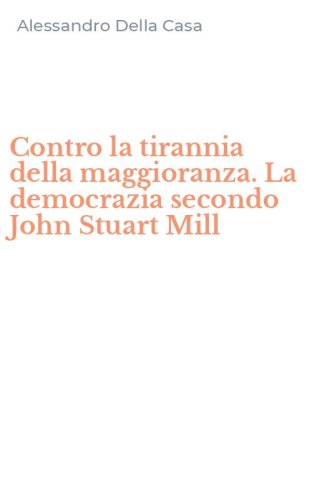 Contro la tirannia della maggioranza. La democrazia secondo John Stuart Mill