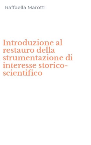 Introduzione al restauro della strumentazione di interesse storico-scientifico