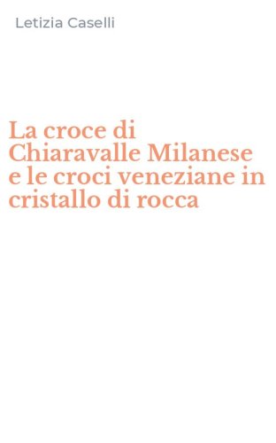 La croce di Chiaravalle Milanese e le croci veneziane in cristallo di rocca