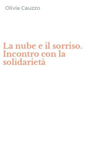 La nube e il sorriso. Incontro con la solidariet&agrave;