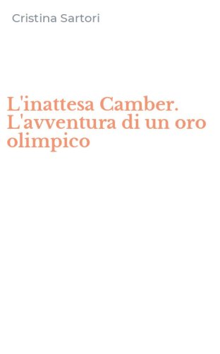 L'inattesa Camber. L'avventura di un oro olimpico