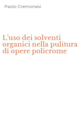 L'uso dei solventi organici nella pulitura di opere policrome