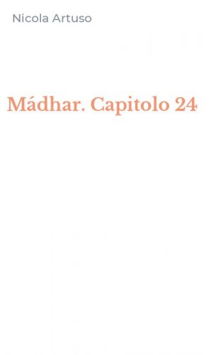 M&aacute;dhar. Capitolo 24