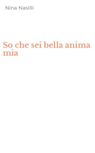 So che sei bella anima mia