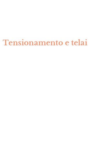 Tensionamento e telai