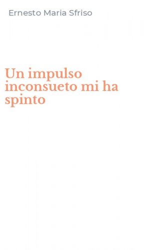 Un impulso inconsueto mi ha spinto
