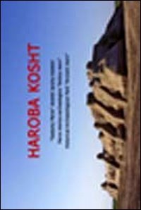 Haroba kosht. Parco storico-archeologico &laquo;Antica Merv&raquo;