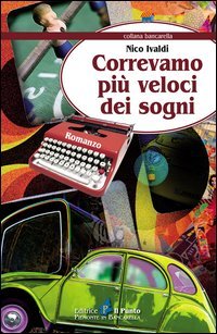 Correvamo pi&ugrave; veloci dei sogni