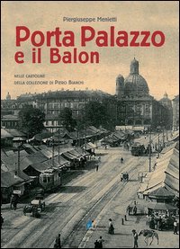 Porta Palazzo e il Balon nelle cartoline della collezione Piero Bianchi