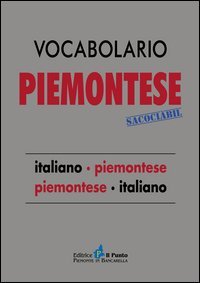 Vocabolario piemontese sacoci&agrave;bil. Italiano-piemontese, piemontese-italiano