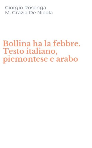 Bollina ha la febbre. Testo italiano, piemontese e arabo