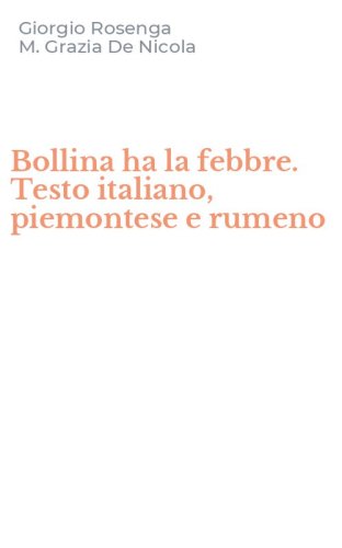 Bollina ha la febbre. Testo italiano, piemontese e rumeno