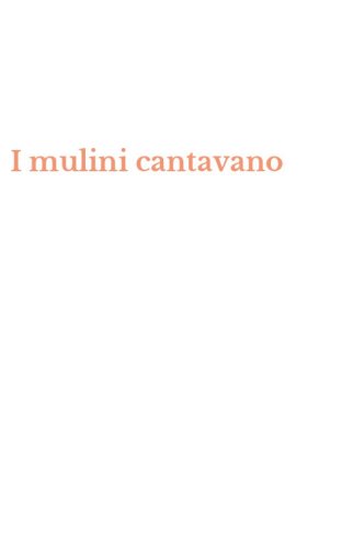 I mulini cantavano