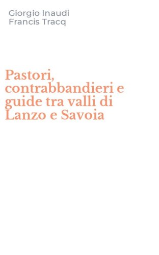 Pastori, contrabbandieri e guide tra valli di Lanzo e Savoia