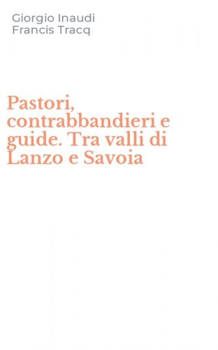 Pastori, contrabbandieri e guide. Tra valli di Lanzo e Savoia