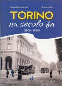 Torino un secolo fa 1900-1920