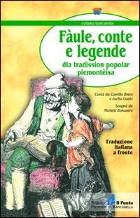 F&agrave;ule, conte e leggende della tradission popoplar piemont&egrave;isa. Testo torinese e italiano