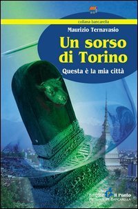 Un sorso di Torino. Questa &egrave; la mia citt&agrave;